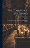 The Coming of the Saints : Imaginations and Studies in Early Church History and Tradition by John William Taylor (Hardcover)