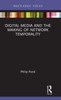 Digital Media and the Making of Network Temporality by Philip Pond (Hardcover)