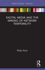 Digital Media and the Making of Network Temporality by Philip Pond (Paperback)