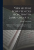 Vier Seltene Schriften Des Sechzehnten Jahrhunderts ... by Valentin Ickelschamer (Paperback)