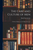 The Care and Culture of Men : A Series of Addresses on the Higher Education by David Starr Jordan (Paperback)