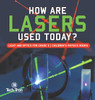 How Are Lasers Used Today? | Light and Optics for Grade 5 | Children's Physics Books by Tech Tron (Hardcover)