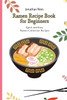 Ramen Recipe Book for Beginners : Quick and Easy Ramen Collection Recipes by Jonathan Rees (Paperback)