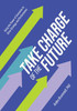 Take Charge of the Future by Arden Brummell (Paperback)
