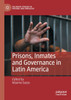 Prisons, Inmates and Governance in Latin America by Máximo Sozzo (Paperback)
