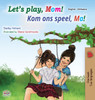Let's play, Mom! (English Afrikaans Bilingual Children's Book) by Shelley Admont (Hardcover)