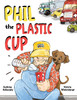 Phil the Plastic Cup by Victoria Wintersberger (Paperback)