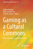 Gaming as a Cultural Commons by Toshiko Kikkawa (Paperback)