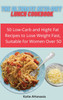 The Ultimate Keto Diet Lunch Cookbook : 50 Low-Carb and High Fat Recipes to Lose Weight Fast, Suitable for Women Over 50 by Katie Attanasio (Hardcover)