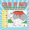 Color by Math Exercises for 1st Graders | Children's Activities, Crafts & Games Books by Baby Professor (Hardcover)