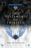 The Testament of Thirteen by Sara M Schaller (Paperback)