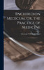 Enchiridion Medicum, Or, the Practice of Medicine by Christoph Wilhelm Hufeland (Hardcover)