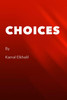 CHOICES : A story that should leave you with the question of where do choices come from? by kamal Elkhalil (Paperback)