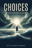 CHOICES : LIKE WAVES GOING TO DIS-TANT SHORES, WILL WE EVER REALLY UNDERSTAND THE CONSEQUENCES OF OUR CHOICES? by SYLVIA RAMOS-PANEQUE (Paperback)