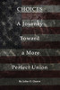Choices : A Journey towards A More Perfect Union by John O. Doern (Paperback)