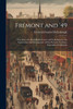Frémont and '49 : The Story of a Remarkable Career and Its Relation to the Exploration and Development of Our Western Territory, Especially of California by Frederick Samuel Dellenbaugh (Paperback)