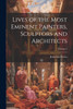 Lives of the Most Eminent Painters, Sculptors and Architects; Volume 3 by Jonathan Foster (Paperback)