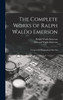 The Complete Works of Ralph Waldo Emerson : Lectures and Biographical Sketches by Ralph Waldo Emerson (Hardcover)