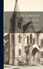 Our Sunday School : Its Rise and Progress by Alfred Hewlett (Hardcover)