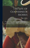 The Life of Gouverneur Morris : With Selections From His Correspondence and Miscellaneous Papers ; Detailing Events in the American Revolution, the French Revolution, and in the Political History of the United States by Jared Sparks (Hardcover)