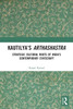 Kautilya's Arthashastra : Strategic Cultural Roots of India's Contemporary Statecraft by Kajari Kamal (Paperback)