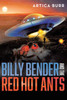 Billy Bender and the Red Hot Ants : A tale from the "Outer Worlds Collection" by Artica Burr (Paperback)