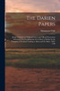 The Darien Papers : Being a Selection of Original Letters and Official Documents Relating to the Establishment of a Colony at Darien by the Company of Scotland Trading to Africa and the Indies. 1695-1700 (Paperback)