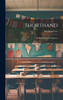 Shorthand : Its History and Its Prospects by Matthias Levy (Hardcover)
