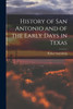 History of San Antonio and of the Early Days in Texas by Robert Sturmberg (Paperback)