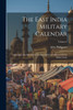 The East India Military Calendar : Containing The Services Of General And Field Officers Of The Indian Army; Volume 2 by John Philippart (Paperback)