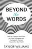 Beyond the Words : How to Conquer Your Fear of Public Speaking and Confidently Present Yourself to the World by Taylor Williams (Paperback)