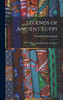 Legends of Ancient Egypt : Stories of Egyptian Gods and Heroes by Frank Henry Brooksbank (Hardcover)