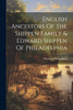 English Ancestors Of The Shippen Family & Edward Shippen Of Philadelphia by Thomas Willing Balch (Paperback)