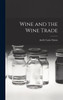 Wine and the Wine Trade by André Louis Simon (Hardcover)