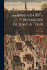 America In 1876, Pencillings During A Tour by John Leng (sir.) (Paperback)