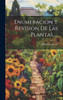 Enumeracion y Revision de Las Plantas..... by Miguel Colmeiro (Hardcover)