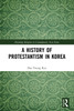 A History of Protestantism in Korea by Dae Young Ryu (Paperback)