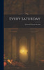 Every Saturday : A Journal of Choice Reading by Anonymous (Hardcover)