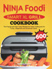 Ninja Foodi Smart XL Grill Cookbook : The Popular and New Tasty Recipes for Indoor Grilling and Air Frying（Beginners and Advanced Users） by Kimberly Corker (Hardcover)