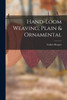 Hand-loom Weaving, Plain & Ornamental by Luther Hooper (Paperback)