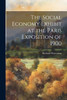 The Social Economy Exhibit at the Paris Exposition of 1900 by Richard Waterman (Paperback)