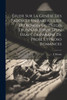 Étude Sur La Genèse Des Patois Et En Particulier Du Roman Ou Patois Lyonnais Suivie D'un Essai Comparatif De Prose Et Proso Romances by F Monin (Paperback)