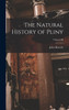 The Natural History of Pliny; Volume III by John Bostock (Hardcover)