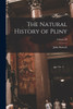 The Natural History of Pliny; Volume III by John Bostock (Paperback)