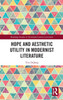 Hope and Aesthetic Utility in Modernist Literature by Tim DeJong (Hardcover)