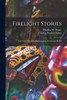 Firelight Stories : Folk Tales Retold for Kindergarten, School and Home by Carolyn Sherwin Bailey (Paperback)