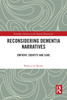 Reconsidering Dementia Narratives by Rebecca Bitenc (Paperback)