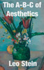 The A-B-C of Aesthetics by Leo Stein (Hardcover)