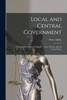Local and Central Government by Percy Ashley (Paperback)