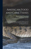 American Food and Game Fishes : A Popular Account of All Species Found in America North of the Equator, With Keys for Ready Identification, Life Histories and Methods of Capture by David Starr Jordan (Hardcover)